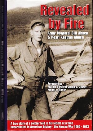 Revealed by Fire: A True Story of a Soldier Told in His Letters at a Time Unparalleled in America...