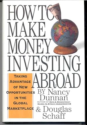 How to Make Money Investing Abroad : Taking Advantage of New Opportunities in the Global Marketplace