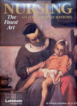 Nursing : The Finest Art, an Illustrated History