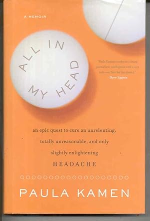 All In My Head: An Epic Quest to Cure an Unrelenting, Totally Unreasonable, and Only Slightly Enl...