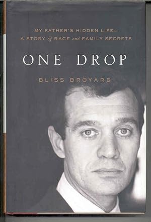 One Drop: My Father's Hidden Life -- A Story of Race and Family Secrets