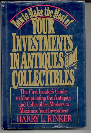 How to Make the Most of Your Investments in Antiques and Collectibles