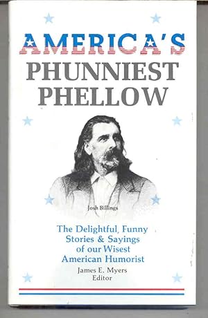 America's Phunniest Phellow: Josh Billings The Delightful, Funny Stories & Sayings of Our Wisest ...