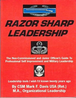 Razor Sharp Leadership: The Non-Commissioned and Junior Officer's Guide to Professional Self Impr...