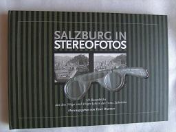 Salzburg in Stereofotos : 3D-Raumbilder aus den 30iger und 40iger Jahren des Franz Ledwinka. Schr...
