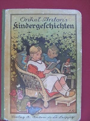 Onkel Anton's Kindergeschichten. Eine Sammlung der schönsten Erzählungen, Märchen, Theaterstücke,...