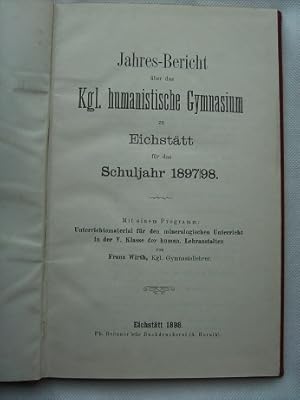 Jahres - Bericht über das kgl. humanistische Gymnasium zu Eichstätt für das Schuljahr 1897/98. Mi...