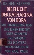 Die Flucht der Katharina von Bora. Mit Tagebuchblättern und einem Bericht über Schaffen und Sterben des Dichters.