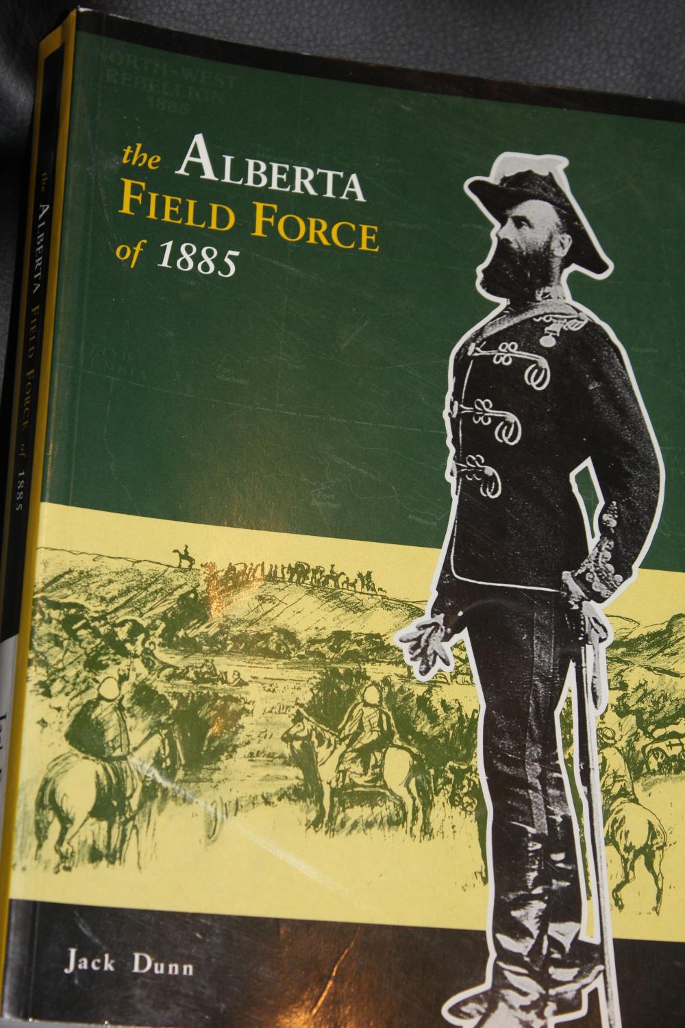 The Alberta Field Force of 1885 - Dunn, Jack