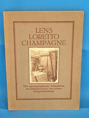 Lens - Loretto - Champagne. 100 photographische Aufnahmen mit Erläuterungen von einem Kriegsteiln...