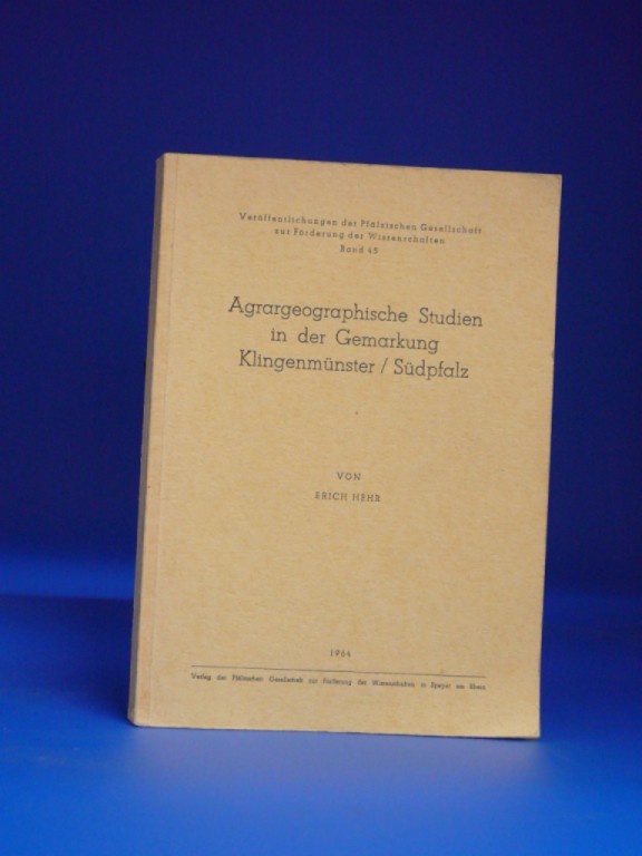 Agrargeographische Studien in der Gemarkung Klingenmünster / Süppfalz. Veröffentlichungen der Pfälzischen Gesellschaft zur Förderung der Wissenschaften Band 45. o.A.