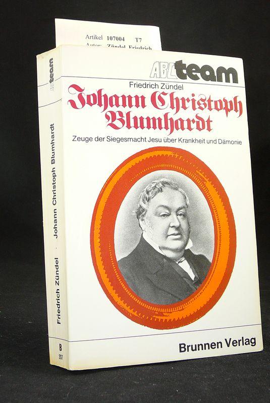 Johann Christoph Blumhardt. Zeuge der Siegesmacht Jesu über Krankheit und Dämonie