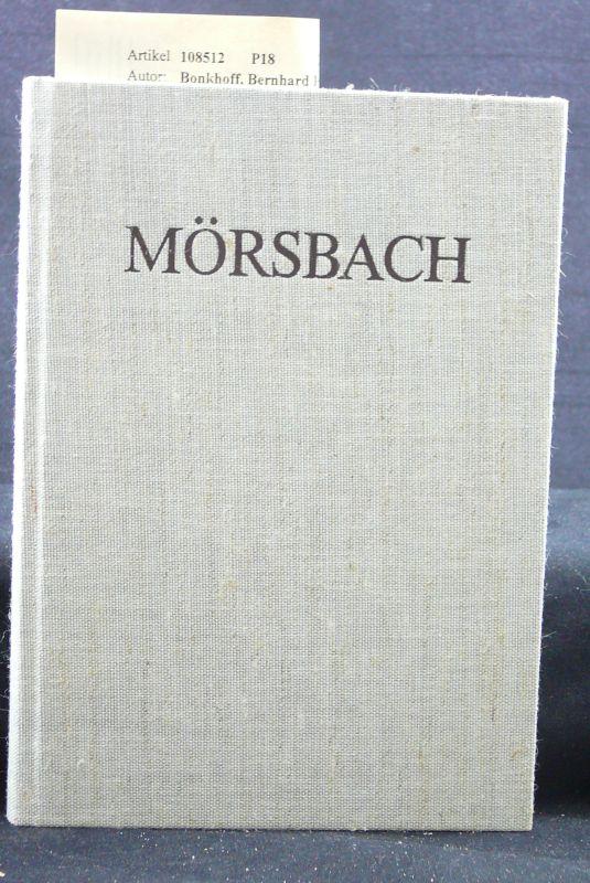 Mörsbach. Ein Dorfbuch - Festgabe zur Einweihung der Dreifaltigkeitskirche am 10. Juli 1988. o.A. - Bonkhoff, Bernhard H.