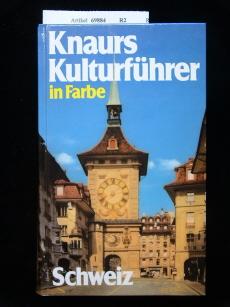 Knaurs Kulturführer in Farbe - Schweiz. über 650 farbige Fotos und Skizzen sowie 34 Seiten Karten.