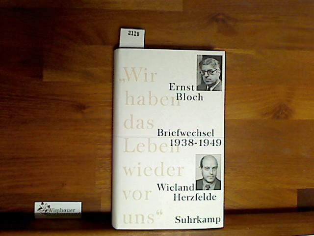 »Wir haben das Leben wieder vor uns«: Briefwechsel 1938 bis 1949