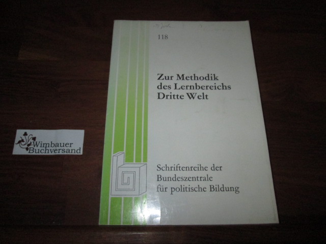 Zur Methodik des Lernbereichs Dritte Welt: [Vorträge und Materialien der von der Bundeszentrale für politische Bildung vom 23. bis 27. Februar 1976 in ... der Bundeszentrale für politische Bildung)