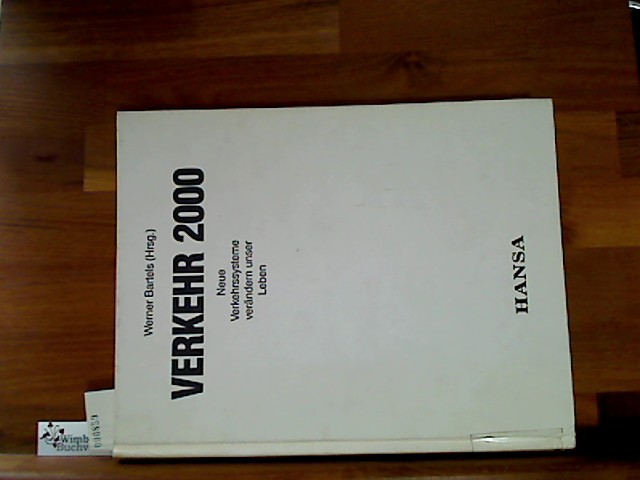 Verkehr 2000. Neue Verkehrssysteme verändern unser Leben - Bartels, Werner (Hg.)