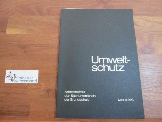 Umweltschutz Arbeitsheft für den Sachunterricht in der Grundschule Lehrerheft