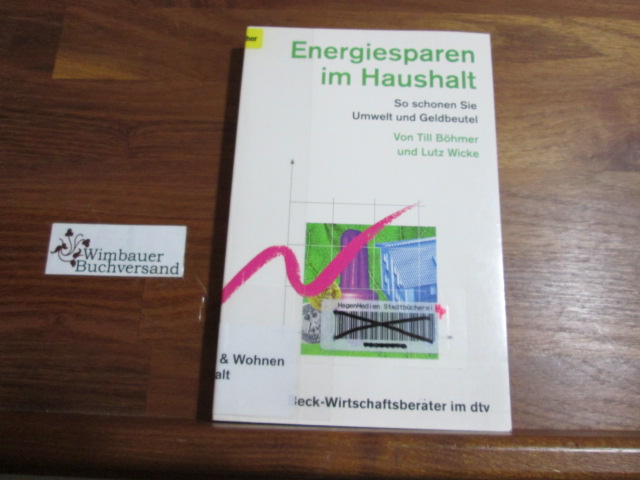 Energiesparen im Haushalt : so schonen Sie Umwelt und Geldbeutel., von und Lutz Wicke