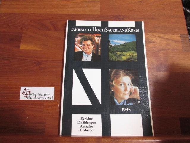 Jahrbuch Hochsauerlandkreis. Aufsätze, Geschichten, Erzählungen, Berichte, Gedichte / Jahrbuch Hochsauerlandkreis 1995