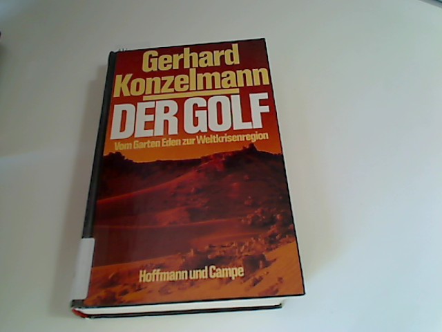 Der Golf Vom Garten Eden Zur Weltkrisenregion Von Konzelmann