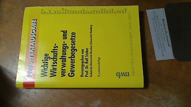 Wichtige Wirtschaftsverwaltungs- und Gewerbegesetze. hrsg. von Rolf Stober. Bearb. von der NWB-Red., NWB-Textausgabe - Stober, Rolf [Hrsg.]