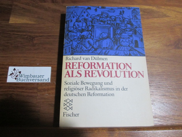 Reformation als Revolution. Soziale Bewegung und religiöser Protest in der deutschen Reformation