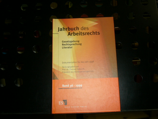 Jahrbuch des Arbeitsrechts, Bd.36, Dokumentation für das Jahr 1998: Gesetzgebung - Rechtsprechung - Literatur Nachschlagewerk für Wissenschaft und ... Nachschlagewerk für Wissenschaft und Praxis)