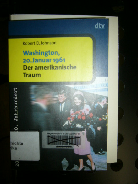 Washington 20. Januar 1961 Der amerikanische Traum - Johnson, Robert D.