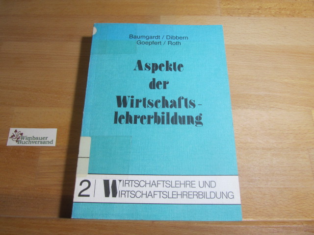 Aspekte der Wirtschaftslehrerbildung. (=Wirtschaftslehre und Wirtschaftslehrerbildung. Fachdidaktische Beiträge und Materialien; Band 2).