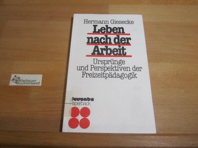 Leben nach der Arbeit: Ursprunge und Perspektiven der Freizeitpadagogik (Juventa Paperback) (German Edition)