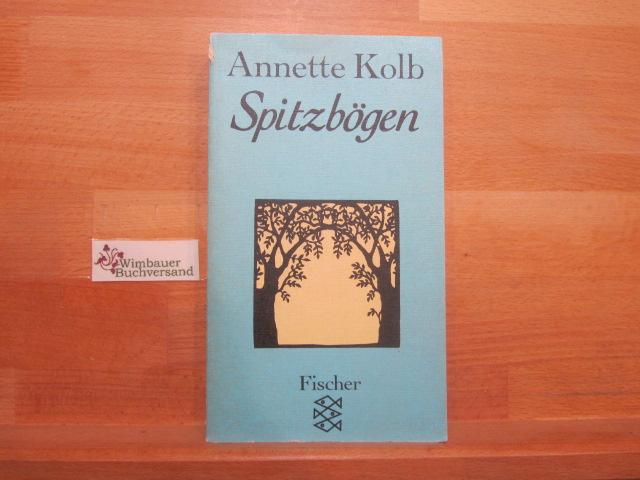 Spitzbögen. Annette Kolb / Fischer ; 5363 - Kolb, Annette (Verfasser)