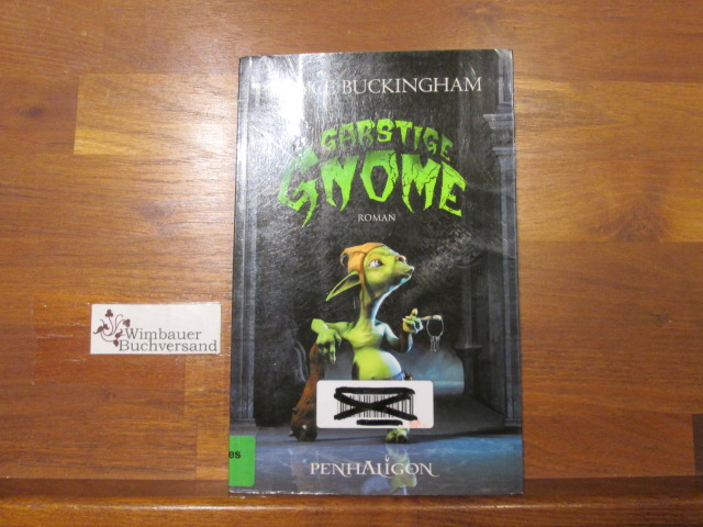 Garstige Gnome : Roman. Royce Buckingham. Aus dem amerikan. Engl. von Joannis Stefanidis - Buckingham, Royce Scott (Verfasser) und Joannis (Übersetzer) Stefanidis