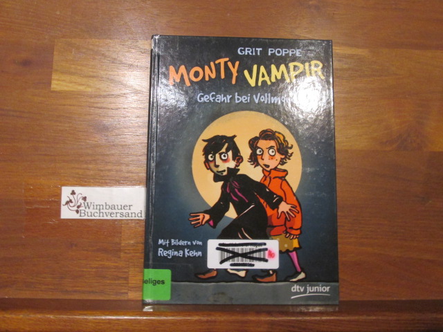 Monty Vampir - Gefahr bei Vollmond. Grit Poppe. Mit Ill. von Regina Kehn / dtv junior - Poppe, Grit (Verfasser) und Regina (Illustrator) Kehn