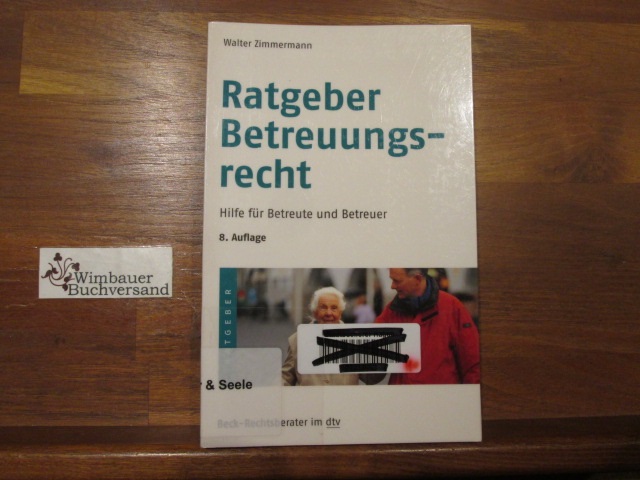 Ratgeber Betreuungsrecht : Hilfe für Betreute und Betreuer. von Walter Zimmermann / dtv ; 5604 : Beck-Rechtsberater - Zimmermann, Walter (Verfasser)
