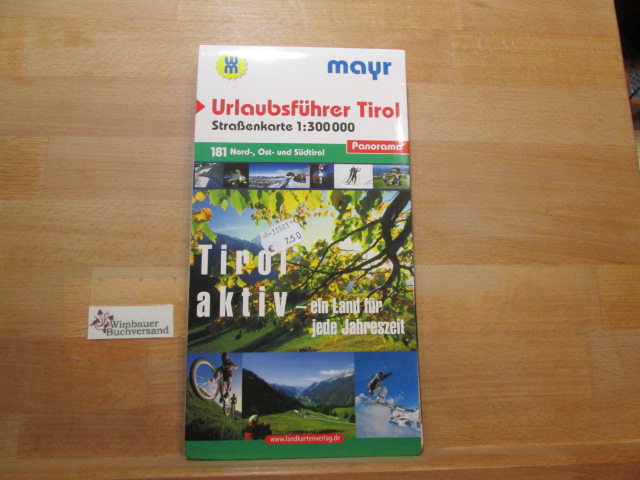 Urlaubsführer Tirol : Nord-, Ost- und Südtirol ; Tirol aktiv - ein Land für jede Jahreszeit. Mayr ; 181