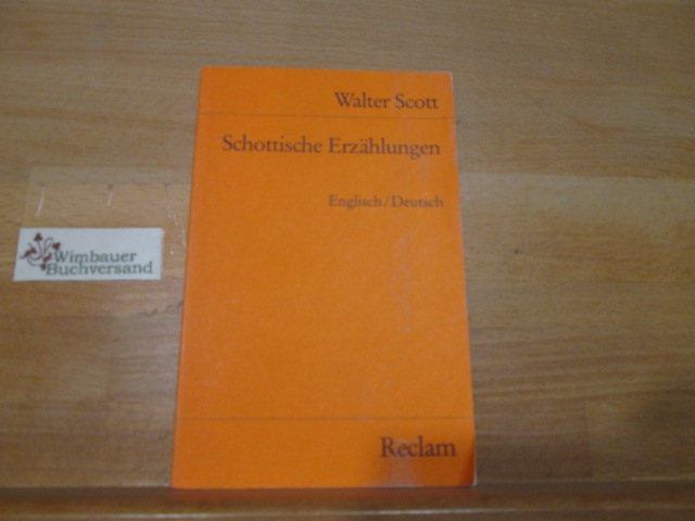 Schottische Erzählungen : engl.-dt. Walter Scott. Übers. u. hrsg. von Wolfgang Franke / Universal-Bibliothek ; Nr. 7675 - Scott, Walter (Verfasser)