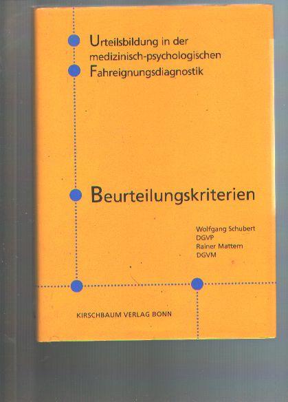 Urteilsbildung in der Medizinisch-Psychologischen Fahreignungsdiagnostik Beurteilungskriterien - Schubert, Mattern