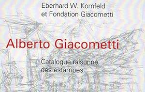 Alberto Giacometti. Catalogue raisonné des estampes. 1917-1965. Catalogue raisonné of the Graphic...