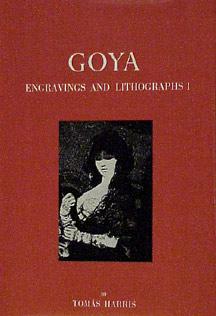 Goya: Engravings and Lithographs. Complete Illustrated Catalogue.