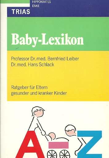 Baby-Lexikon. Ratgeber für Eltern gesunder und kranker Kinder