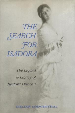 The Search for Isadora: The Legend & Legacy of Isadora Duncan