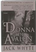 La donna di Avalon - Le cronache di Camelot 8 Ricerca del Sacro Graal Re Artù romanzo storico