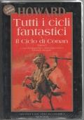 Tutti i cicli fantastici: Tomo 1 Il ciclo di Conan - romanzi racconti fantasy barbaro