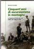 Cinquant?anni di escursionismo in montagna - La sezione di Ciriè del CAI UGET dal 1923 al 1973 VA...