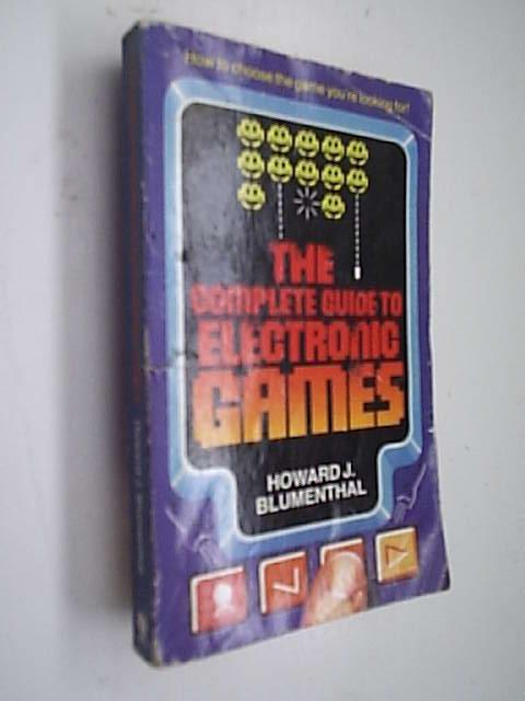 The Complete Guide To Electronic Games - Blumenthal Howard J.