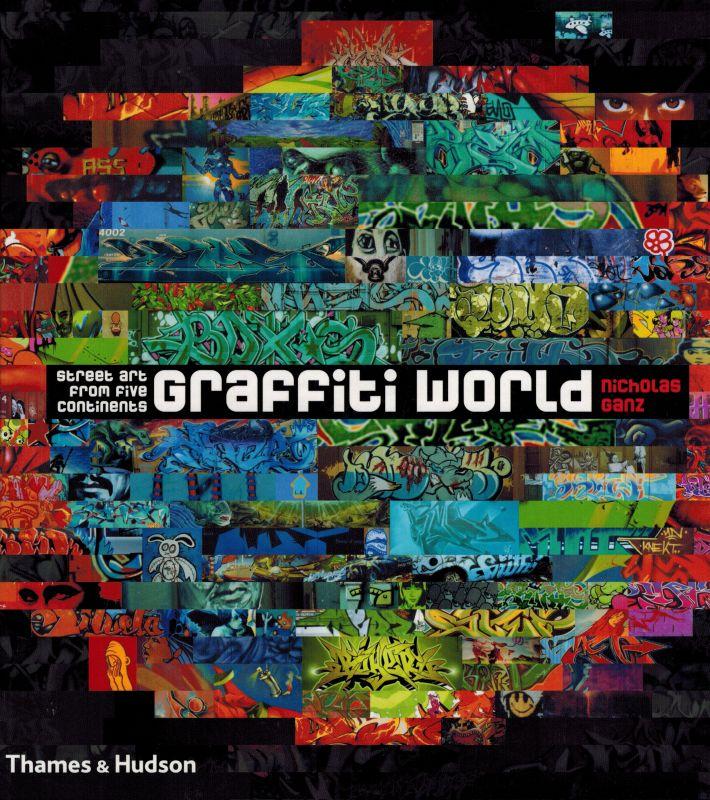 Graffiti World: Street Art From Five Continents.