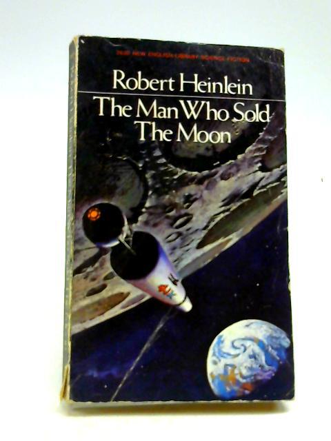 Man Who Sold the Moon - Robert A. Heinlein