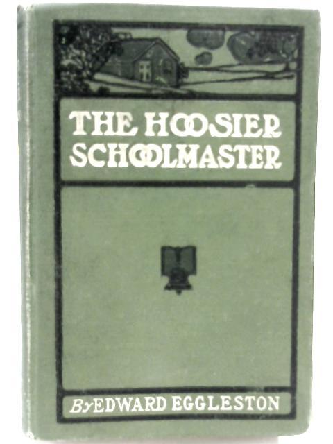 The Hoosier School-Master: A Novel