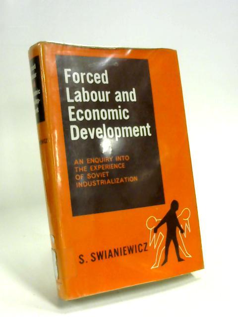 Forced Labour and Economic Development: Enquiry into the Experience of Soviet Industrialization